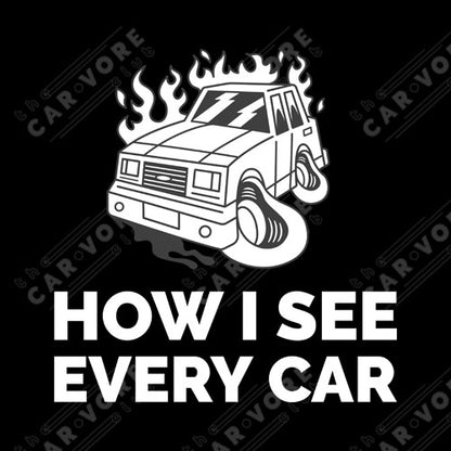 How I See Every Car Unisex T-Shirt (2 Colors Available)