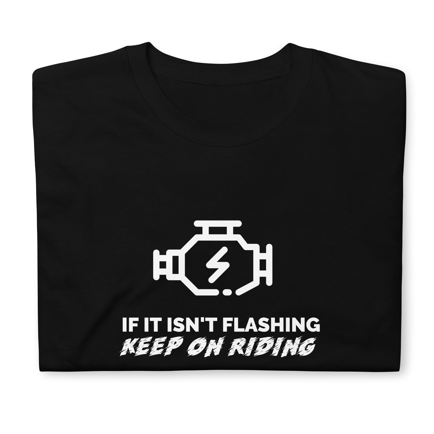 If It Isn't Flashing Unisex T-Shirt (2 Colors Available)