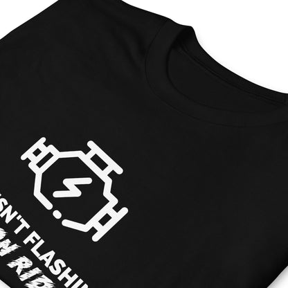 If It Isn't Flashing Unisex T-Shirt (2 Colors Available)