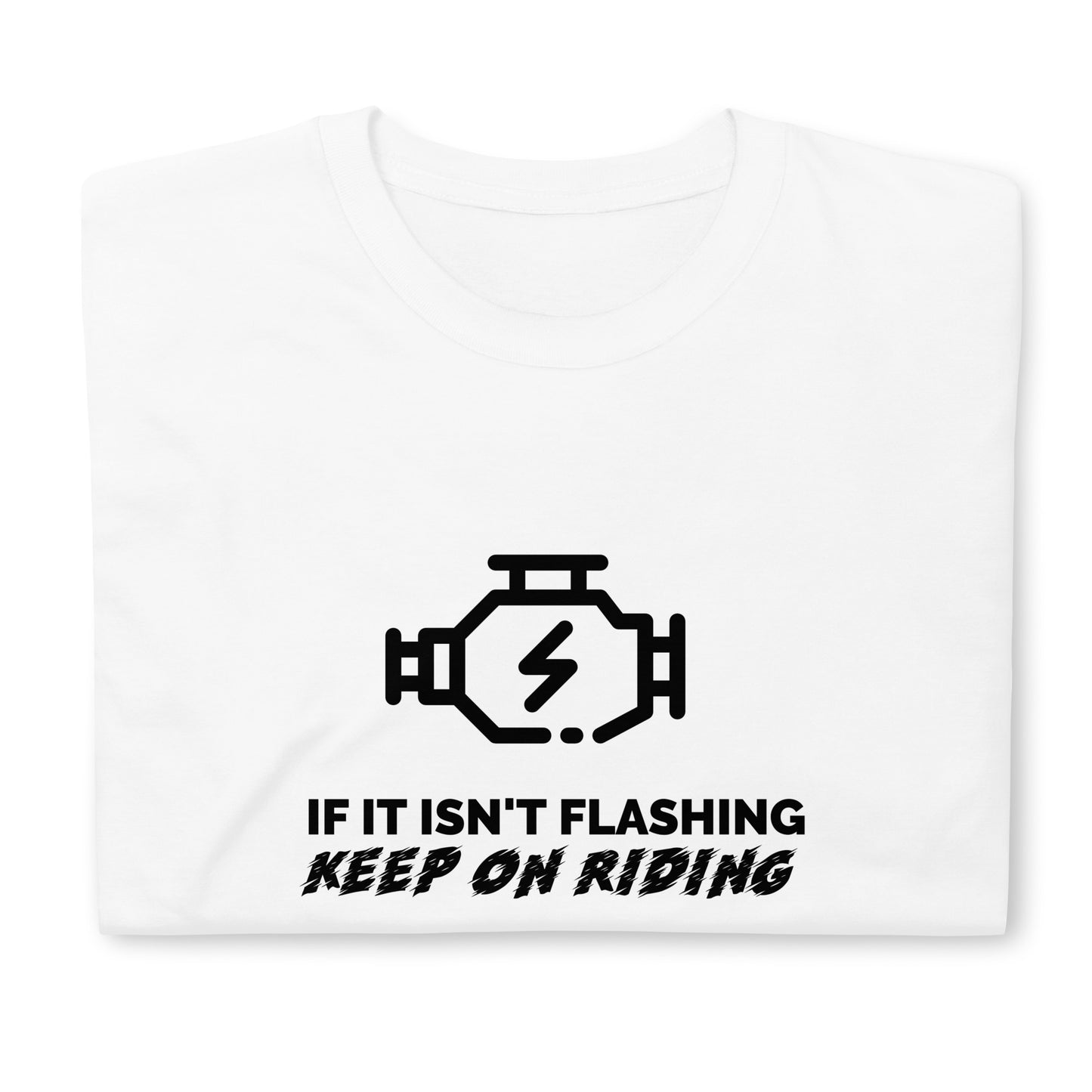 If It Isn't Flashing Unisex T-Shirt (2 Colors Available)