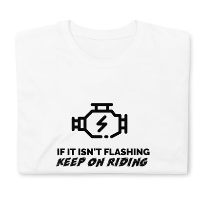 If It Isn't Flashing Unisex T-Shirt (2 Colors Available)