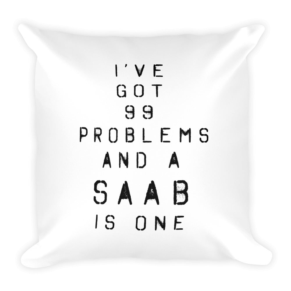 99 Problems And A Saab Is One White 18 x 18 Throw Pillow