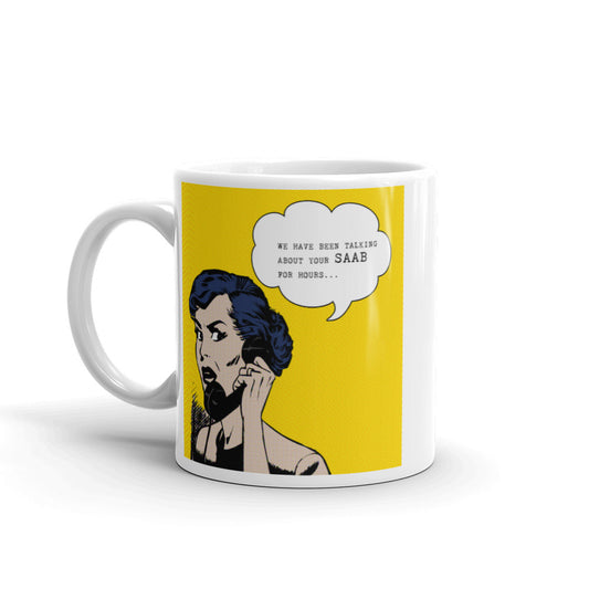 We Have Been Talking About Your Saab For Hours Pop Art 11 oz Coffee Mug